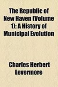 Produktbild: The Republic of New Haven (Volume 1); A History of Municipal Evolution