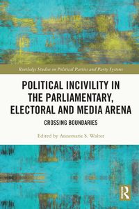 Produktbild: Political Incivility in the Parliamentary, Electoral and Media Arena
