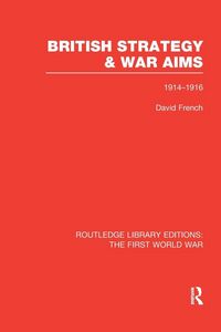 Produktbild: British Strategy and War Aims 1914-1916 (RLE First World War)