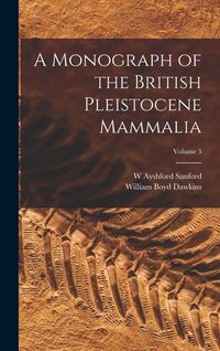 Produktbild: A Monograph of the British Pleistocene Mammalia; Volume 3