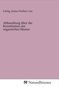 Produktbild: Abhandlung &uuml;ber die Konstitution der organischen S&auml;uren