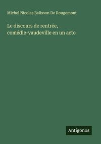 Produktbild: Le discours de rentr&eacute;e, com&eacute;die-vaudeville en un acte