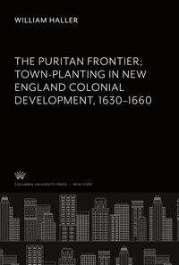Produktbild: The Puritan Frontier Town-Planting in New England Colonial Development 1630-1660