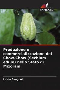 Produktbild: Produzione e commercializzazione del Chow-Chow (Sechium edule) nello Stato di Mizoram
