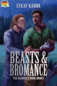 Produktbild: Beasts & Bromance (The Ranger's Magi, #1)