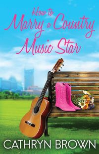 Produktbild: How to Marry a Country Music Star