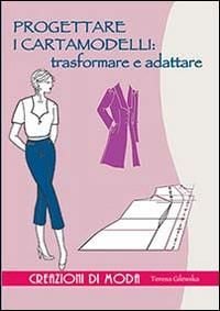 Produktbild: Progettare i cartamodelli: trasformare e adattare