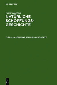Bild vom Artikel Ernst Haeckel: Natürliche Schöpfungs-Geschichte / Allgemeine Stammes-Geschichte vom Autor Ernst Haeckel