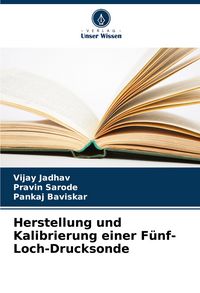 Produktbild: Herstellung und Kalibrierung einer F&uuml;nf-Loch-Drucksonde