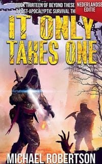 Produktbild: It Only Takes One (Nederlandse editie) - A Post-Apocalyptic Survival Thriller