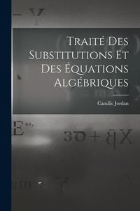 Produktbild: Trait&eacute; Des Substitutions Et Des &Eacute;quations Alg&eacute;briques