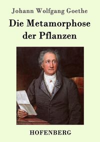 Bild vom Artikel Die Metamorphose der Pflanzen vom Autor Johann Wolfgang Goethe