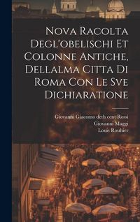 Produktbild: Nova racolta degl'obelischi et colonne antiche, dellalma Citta di Roma con le sve dichiaratione