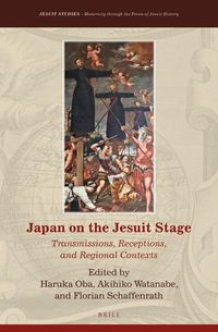 Bild vom Artikel Japan on the Jesuit Stage: Transmissions, Receptions, and Regional Contexts vom Autor Haruka Oba