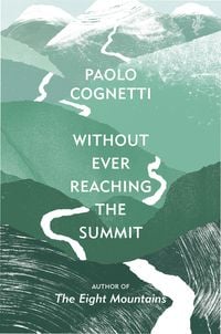 Bild vom Artikel Without Ever Reaching the Summit vom Autor Paolo Cognetti