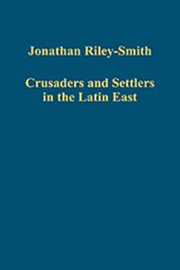 Produktbild: Riley-Smith, J: Crusaders and Settlers in the Latin East