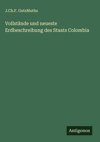 Produktbild: Vollst&auml;nde und neueste Erdbeschreibung des Staats Colombia