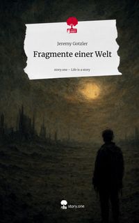 Produktbild: Fragmente einer Welt. Life is a Story - story.one