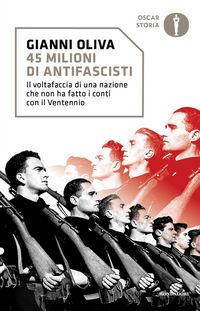 Produktbild: 45 milioni di antifascisti. Il voltafaccia di una nazione che non ha fatto i conti con il Ventennio