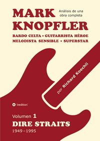 Produktbild: Mark Knopfler (Volumen 1, Dire Straits) &ndash; el apasionante libro de 530 p&aacute;ginas, edici&oacute;n especial en espa&ntilde;ol