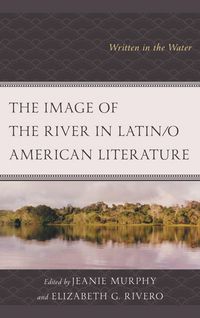 Produktbild: The Image of the River in Latin/o American Literature