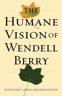 Produktbild: The Humane Vision of Wendell Berry