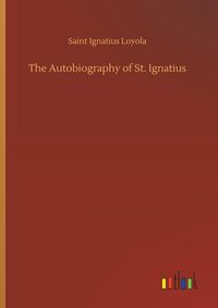 Produktbild: The Autobiography of St. Ignatius
