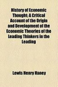 Produktbild: History of Economic Thought; A Critical Account of the Origin and Development of the Economic Theories of the Leading Thinkers in the Leading