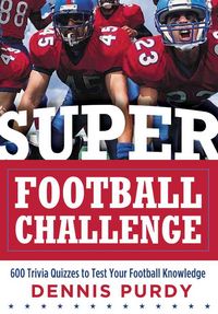 Produktbild: Super Football Challenge: 600 Trivia Quizzes to Test Your Football Knowledge