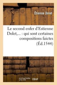 Produktbild: Le Second Enfer d'Estienne Dolet: Qui Sont Certaines Compositions Faictes (&Eacute;d.1544)