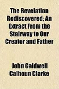 Produktbild: The Revelation Rediscovered; An Extract from the Stairway to Our Creator and Father