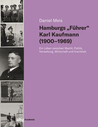 Produktbild: Hamburgs "F&uuml;hrer" Karl Kaufmann (1900-1969)