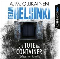 Produktbild: Die Tote im Container - TEAM HELSINKI - Paula Pihlaja-Reihe, Teil 1