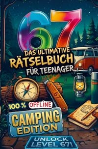 Produktbild: Das ultimative 67 R&auml;tselbuch f&uuml;r Teenager - Camping Edition. 100% Offline R&auml;tsel und Spiele.