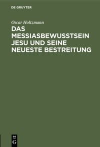 Produktbild: Das Messiasbewu&szlig;tsein Jesu und seine neueste Bestreitung
