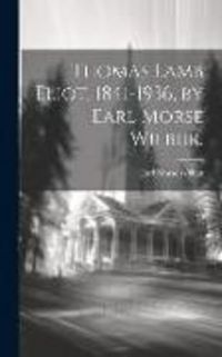 Produktbild: Thomas Lamb Eliot, 1841-1936, by Earl Morse Wilbur.