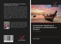 Produktbild: Uczestnictwo Wsp&oacute;lnoty w zarz&iquest;dzaniu rybo&iquest;&oacute;wstwem w Tanzanii