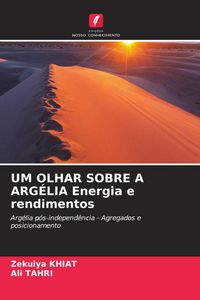 Produktbild: Khiat, Z: UM OLHAR SOBRE A ARG&Eacute;LIA Energia e rendimentos