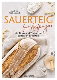 Produktbild: Sauerteig f&uuml;r Anf&auml;nger - Mit Tipps und Tricks zum perfekten Brot