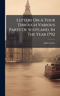 Produktbild: Letters On A Tour Through Various Parts Of Scotland, In The Year 1792