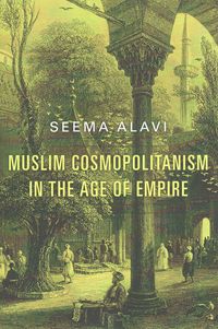 Produktbild: Muslim Cosmopolitanism in the Age of Empire