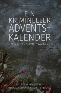 Produktbild: Ein krimineller Adventskalender - Der tote Lebkuchenmann: 24 kurze Krimis zum Fest
