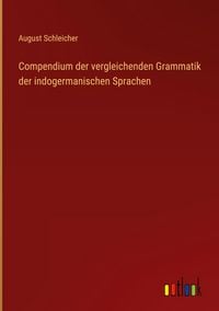 Produktbild: Compendium der vergleichenden Grammatik der indogermanischen Sprachen