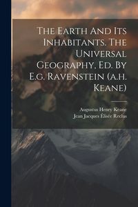 Produktbild: The Earth And Its Inhabitants. The Universal Geography, Ed. By E.g. Ravenstein (a.h. Keane)