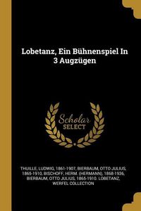 Produktbild: Lobetanz, Ein B&uuml;hnenspiel in 3 Augz&uuml;gen