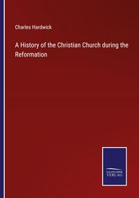 Produktbild: A History of the Christian Church during the Reformation