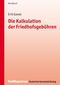 Produktbild: Die Kalkulation der Friedhofsgeb&uuml;hren