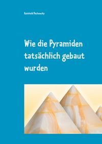 Produktbild: Wie die Pyramiden tats&auml;chlich gebaut wurden