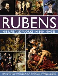 Produktbild: Rubens: His Life and Works in 500 Images