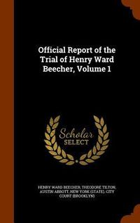 Produktbild: Official Report of the Trial of Henry Ward Beecher, Volume 1